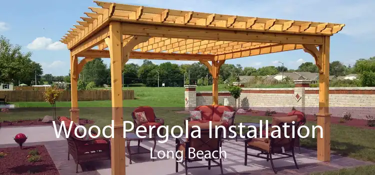 Wood Pergola Installation Long Beach